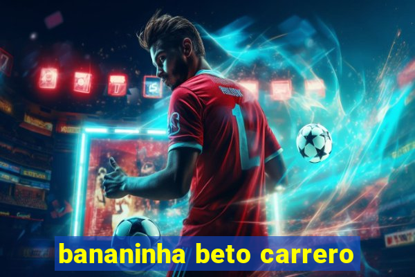 bananinha beto carrero